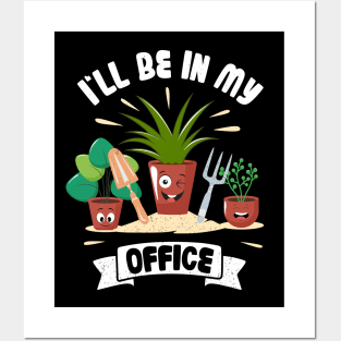 Funny Gardener Pun Plant Lover I'll Be In My Office Posters and Art